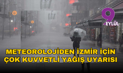 Meteorolojiden İzmir için çok kuvvetli yağış uyarısı