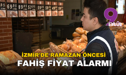 İzmir’de ramazan öncesi fahiş fiyat alarmı: Marketten lokantaya sıkı denetim