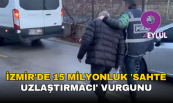 İzmir’de sahte uzlaştırmacı vurgunu: 15 milyonluk dolandırıcılık şebekesi çökertildi