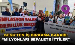 KESK’ten iş bırakma kararı: “Milyonları sefalete ittiler”