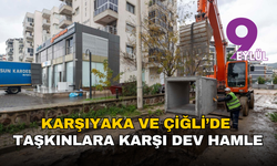 Karşıyaka ve Çiğli’de taşkınlara karşı dev hamle: 410 milyon liralık altyapı yatırımı