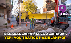 Karabağlar’a nefes aldıracak yeni yol trafiğe hazırlanıyor