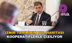 İzmir tarımının yol haritası kooperatiflerle çiziliyor
