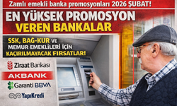Zamlı emekli banka promosyon kampanyaları 2026 Şubat! En yüksek promosyon veren bankalar