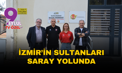 İzmir'in Sultanları Saray Yolunda