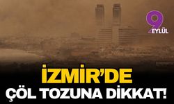 İzmir'de rüzgara ve çöl tozuna dikkat! İşte hava durumu...