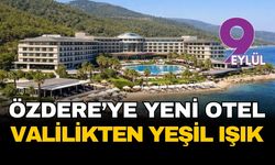 Özdere’ye taze kan: 300 yataklı yeni otel projesine valilikten yeşil ışık