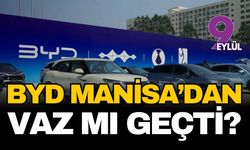 Çinli dev BYD Manisa yatırımından vaz mı geçti?