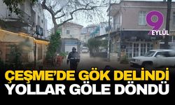 Turizm cenneti Çeşme’de gökyüzü delindi: Sokaklar göle döndü deniz kızıla boyandı