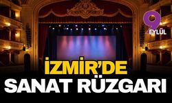 İzmir'de kültür sanat rüzgarı esiyor: Müzikalden sergiye dolu dolu bir hafta