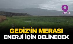 Gediz'in meraları enerji için delinecek