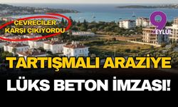 Çeşme'nin kalbindeki tartışmalı araziye 4 milyar liralık lüks beton imzası