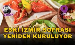 Eski İzmir Sofrası Yeniden Kuruluyor