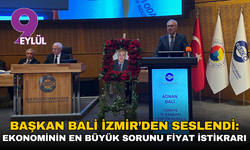Başkan Bali’den İzmir’den mesaj: Ekonominin en büyük sorunu fiyat istikrarı!