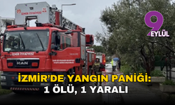 İzmir’de ev yangını faciası: Dumandan etkilenen bir kişi yaşamını yitirdi