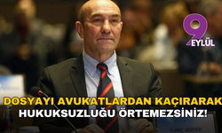 Dosyayı avukatlardan kaçırarak hukuksuzluğu örtemezsiniz