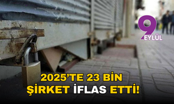 2025’te 23 bin şirket iflas etti!