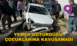 İzmir’de yürek yakan kaza: Yemek götüren anne hayatını kaybetti