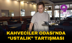Kahveciler Odası’nda 'ustalık' tartışması