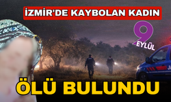 İzmir'de kaybolan kadın ölü bulundu