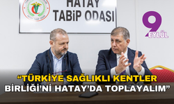 Başkan Tugay: Türkiye Sağlıklı Kentler Birliği’ni Hatay’da toplayalım