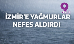Barajlarda umut var: İzmir yağmurları nefes aldırdı
