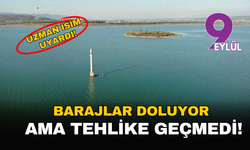 Uzman isim uyardı: İzmir’de barajlar doluyor ama tehlike geçmedi!