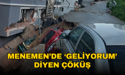 Menemen'de 'Geliyorum' diyen çöküş