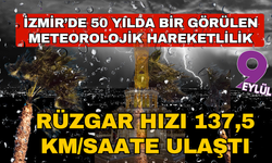 İzmir’de 50 yılda bir görülen meteorolojik tablo