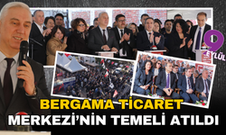 Bergama Belediyesi Ticaret Merkezi'nin temeli atıldı