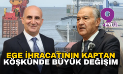Ege İhracatının Kaptan Köşkünde Büyük Değişim: Işık ve Öztürk İsimleri Masada
