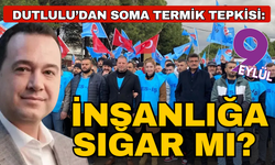 Besim Dutlulu’dan Soma Termik tepkisi: “Bu karar insanlığa sığar mı?”