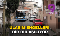 İzmir'de ulaşım engelleri bir bir aşılıyor