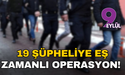 İzmir dahil 5 ilde 19 şüpheliye eş zamanlı operasyon!