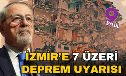İzmir'e 7 üzeri deprem uyarısı
