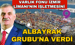 Varlık Fonu İzmir Limanı’nın işletmesini Albayrak Grubu’na verdi
