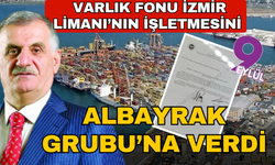 Varlık Fonu İzmir Limanı’nın işletmesini Albayrak Grubu’na verdi