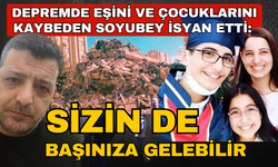 Depremde eşini ve çocuklarını kaybeden Soyubey isyan etti: Ses çıkarmadığınız şey, sizin de başınıza gelebilir
