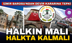 İzmir Barosu’ndan devir kararına tepki, Büyükşehir'e destek