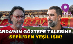 Arda Turan’ın Göztepe talebine, Mehmet Sepil'den yeşil ışık!