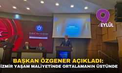 Başkan Özgener açıkladı: İzmir yaşam maliyetinde ortalamanın üstünde