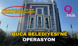 Buca Belediyesi’ne operasyon: Rüşvet iddiasıyla 28 kişi hakkında gözaltı kararı