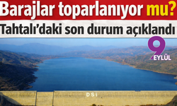 İzmir’de barajlar nefes aldı: Tahtalı yüzde 20’yi geçti