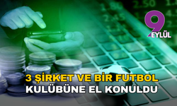 3 şirket ve bir futbol kulübüne el konuldu