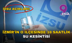 İZSU’dan İzmir için yeni su kesintisi uyarısı: Menemen’de 18 saatlik kesinti!