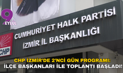 CHP İzmir’de 2’inci gün programı: İlçe başkanları ile toplantı başladı!