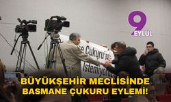 Büyükşehir’de Basmane Çukuru eylemi!