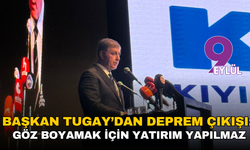 Başkan Tugay’dan deprem çıkışı: Hangi göz boyayacak yatırımın yapılması doğru olur?