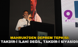 Mahruki’den deprem tepkisi: Takdir-i ilahi değil, takdir-i siyasidir