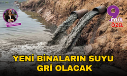 Yeni binaların suyu gri olacak